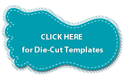 Click Here for Die-Cut Templates